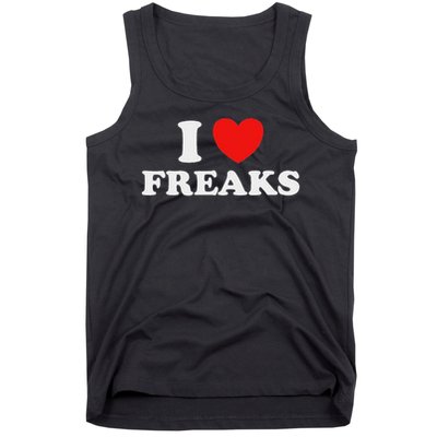 I Love Freaks Funny Cute Weirdo Circus Sideshow Outsider Fan Tank Top