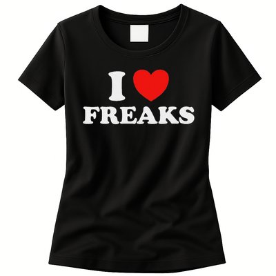 I Love Freaks Funny Cute Weirdo Circus Sideshow Outsider Fan Womens T-Shirt
