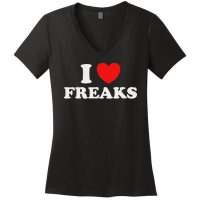 I Love Freaks Funny Cute Weirdo Circus Sideshow Outsider Fan Women's V-Neck T-Shirt