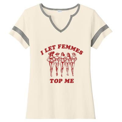 I Let Femmes Top Me Ladies Halftime Notch Neck Tee