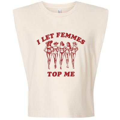 I Let Femmes Top Me Garment-Dyed Women's Muscle Tee