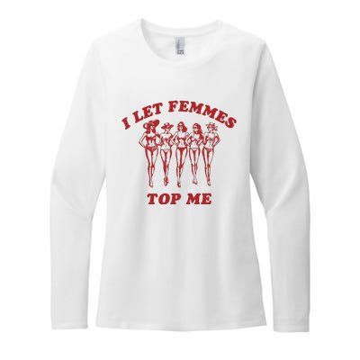 I Let Femmes Top Me Womens CVC Long Sleeve Shirt