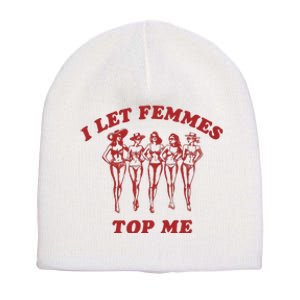 I Let Femmes Top Me Short Acrylic Beanie