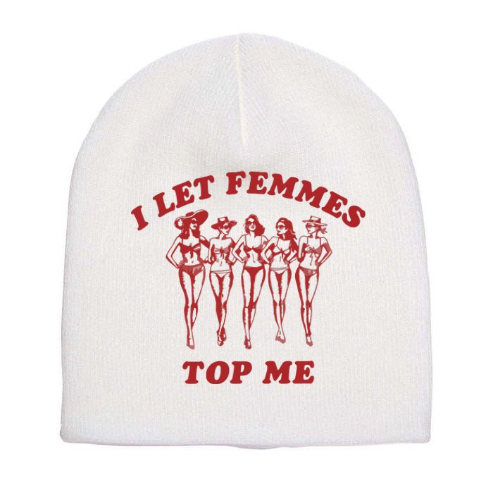 I Let Femmes Top Me Short Acrylic Beanie