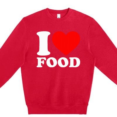 I Love Food Premium Crewneck Sweatshirt