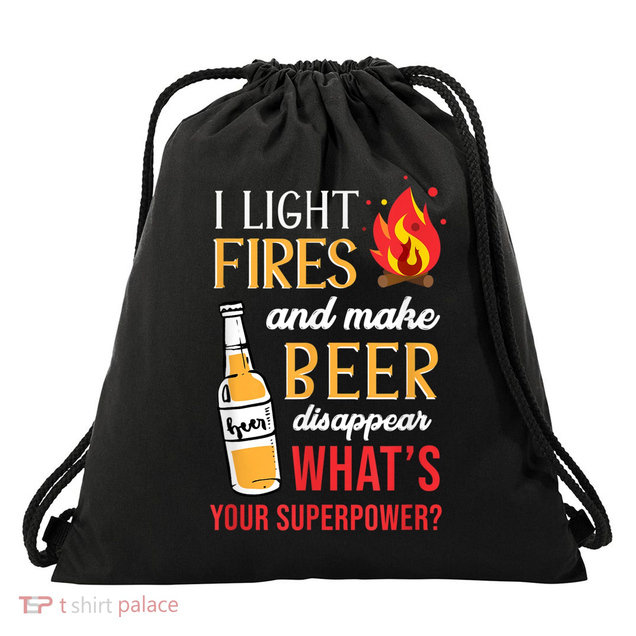 I Light Fires And Make Beer Disappear Funny Camping Drawstring Bag