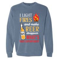 I Light Fires And Make Beer Disappear Funny Camping Garment-Dyed Sweatshirt