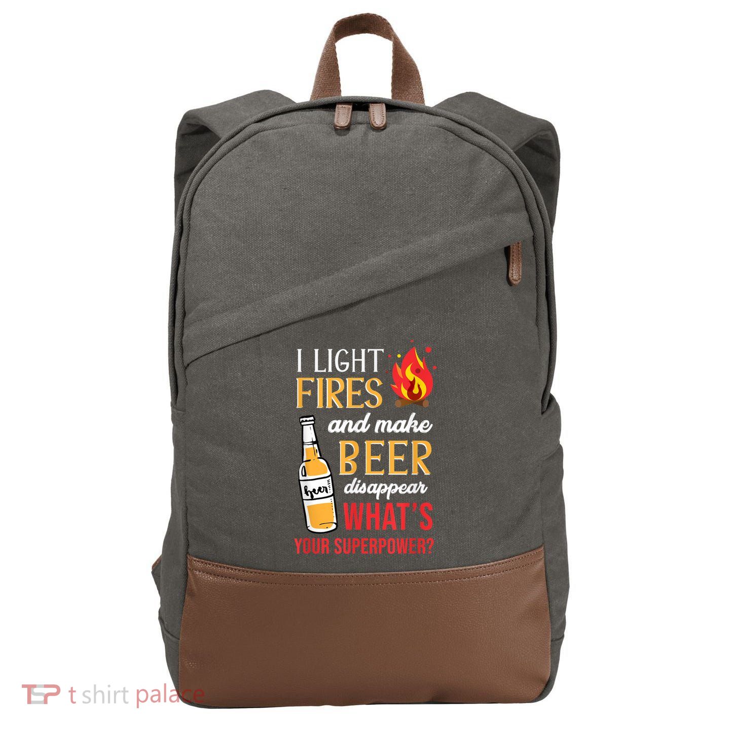I Light Fires And Make Beer Disappear Funny Camping Cotton Canvas Backpack
