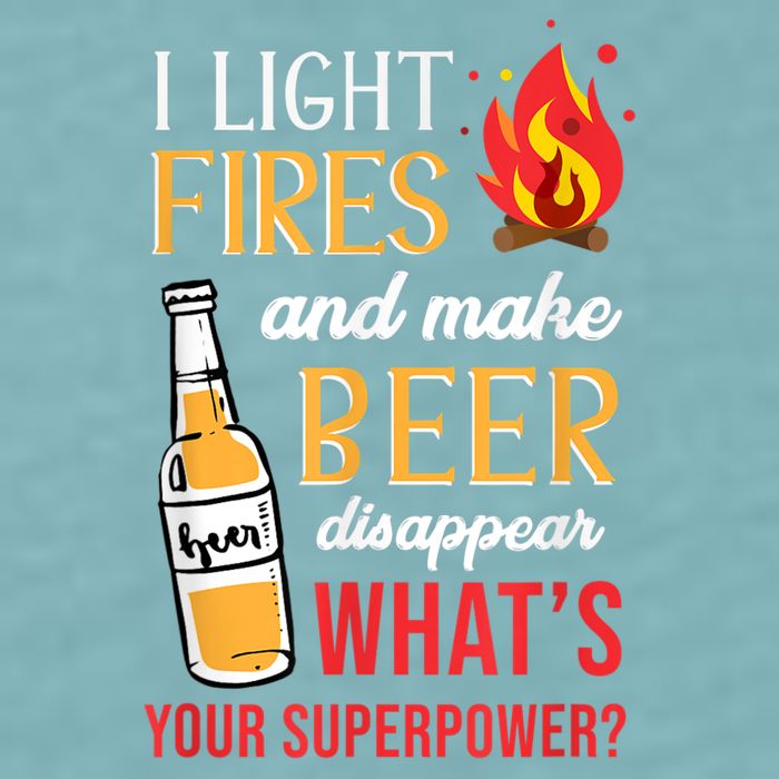 I Light Fires And Make Beer Disappear Funny Camping Sueded Cloud Jersey T-Shirt