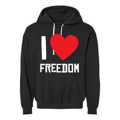 I Love Freedom Gift Free Proud Gift Country Pride Quote Saying Gift Garment-Dyed Fleece Hoodie