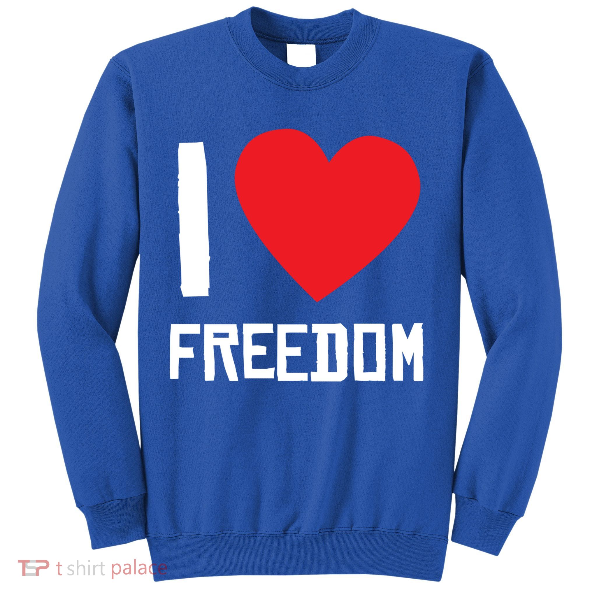 I Love Freedom Gift Free Proud Gift Country Pride Quote Saying Gift Sweatshirt