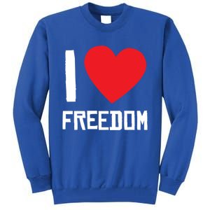 I Love Freedom Gift Free Proud Gift Country Pride Quote Saying Gift Tall Sweatshirt