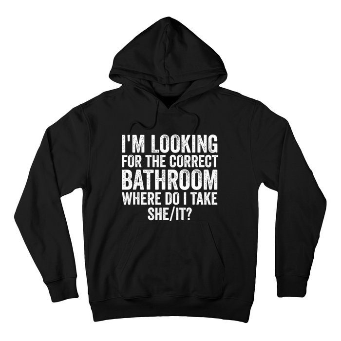 I’M Looking For The Correct Bathroom Where Do I Take She It Hoodie