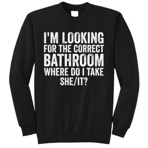 I’M Looking For The Correct Bathroom Where Do I Take She It Sweatshirt