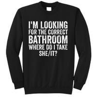 I’M Looking For The Correct Bathroom Where Do I Take She It Sweatshirt