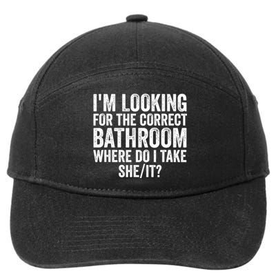 I’M Looking For The Correct Bathroom Where Do I Take She It 7-Panel Snapback Hat