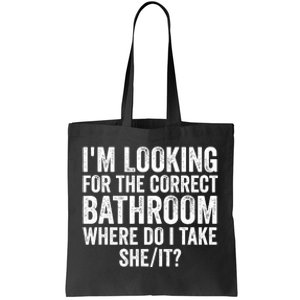 I’M Looking For The Correct Bathroom Where Do I Take She It Tote Bag