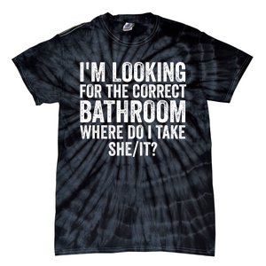 I’M Looking For The Correct Bathroom Where Do I Take She It Tie-Dye T-Shirt