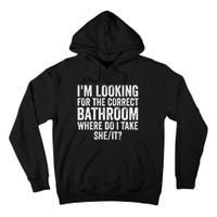 I’M Looking For The Correct Bathroom Where Do I Take She It Tall Hoodie