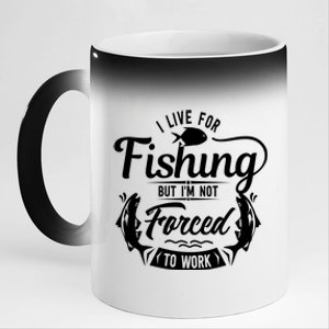 I Live For Fishing But Im Not Forced To Work 11oz Black Color Changing Mug