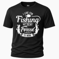 I Live For Fishing But Im Not Forced To Work Performance Shirt