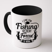 I Live For Fishing But Im Not Forced To Work Mug