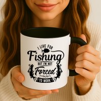 I Live For Fishing But Im Not Forced To Work Mug