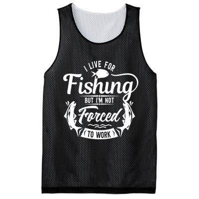 I Live For Fishing But Im Not Forced To Work Mesh Reversible Basketball Jersey Tank