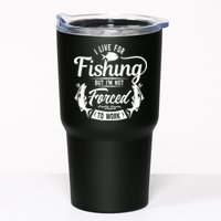 I Live For Fishing But Im Not Forced To Work Tumbler