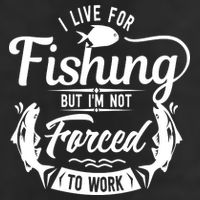 I Live For Fishing But Im Not Forced To Work Tumbler