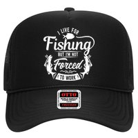 I Live For Fishing But Im Not Forced To Work Hat