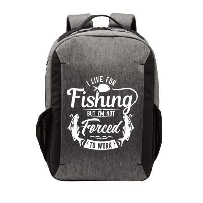I Live For Fishing But Im Not Forced To Work Vector Backpack