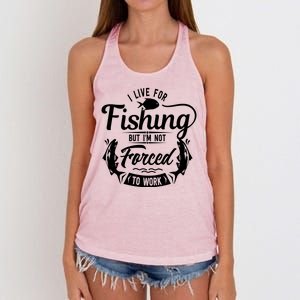 I Live For Fishing But Im Not Forced To Work Women's Knotted Racerback Tank