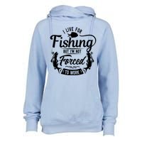 I Live For Fishing But Im Not Forced To Work Womens Funnel Neck Pullover Hood