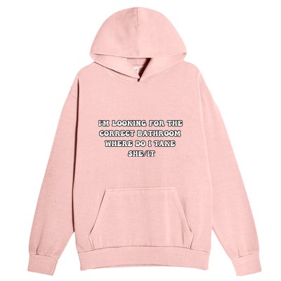 I’m Looking For The Correct Bathroom Where Do I Take She It Urban Pullover Hoodie