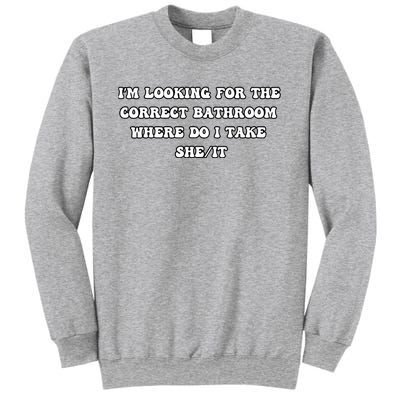 I’m Looking For The Correct Bathroom Where Do I Take She It Sweatshirt