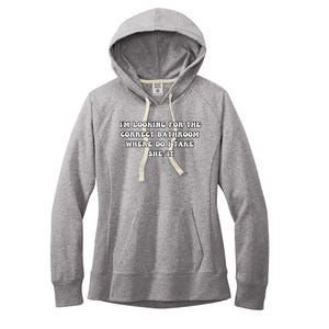 I’m Looking For The Correct Bathroom Where Do I Take She It Women's Fleece Hoodie