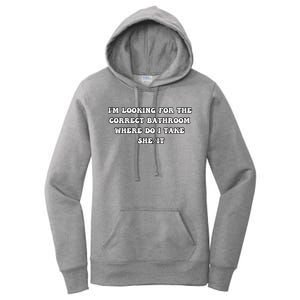 I’m Looking For The Correct Bathroom Where Do I Take She It Women's Pullover Hoodie