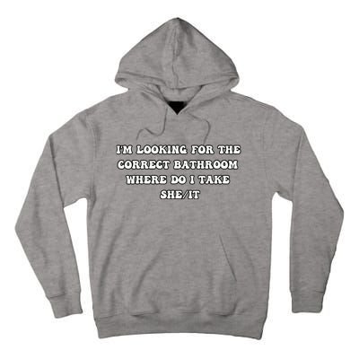 I’m Looking For The Correct Bathroom Where Do I Take She It Tall Hoodie