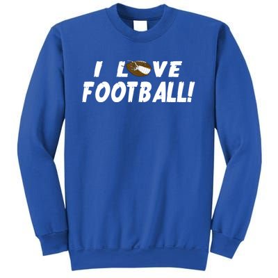 I Love Football Funny Gift Great Sport Funny Gift Sweatshirt