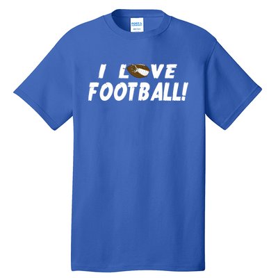 I Love Football Funny Gift Great Sport Funny Gift Tall T-Shirt