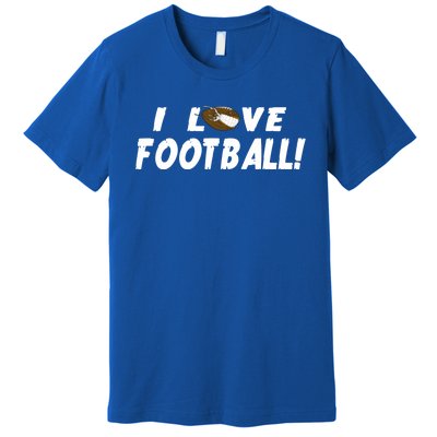 I Love Football Funny Gift Great Sport Funny Gift Premium T-Shirt