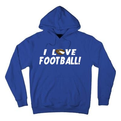 I Love Football Funny Gift Great Sport Funny Gift Tall Hoodie