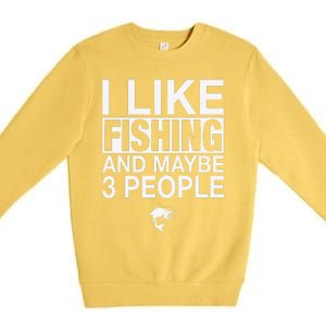 I Like Fishing And Maybe Three People Funny Fishing Premium Crewneck Sweatshirt