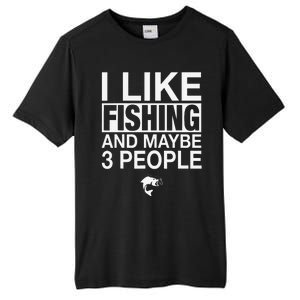 I Like Fishing And Maybe Three People Funny Fishing Tall Fusion ChromaSoft Performance T-Shirt