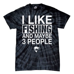 I Like Fishing And Maybe Three People Funny Fishing Tie-Dye T-Shirt