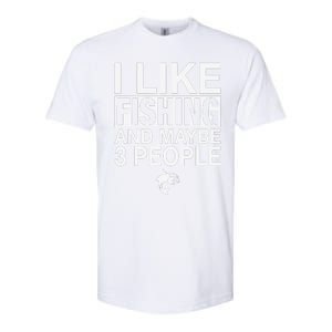 I Like Fishing And Maybe Three People Funny Fishing Softstyle CVC T-Shirt