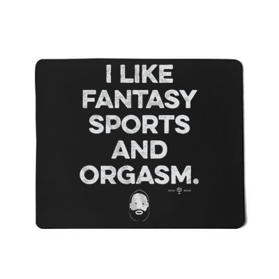 I Like Fantasy Sports And Orgasm Mousepad