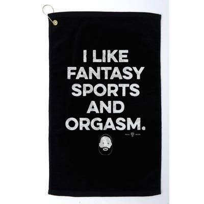 I Like Fantasy Sports And Orgasm Platinum Collection Golf Towel