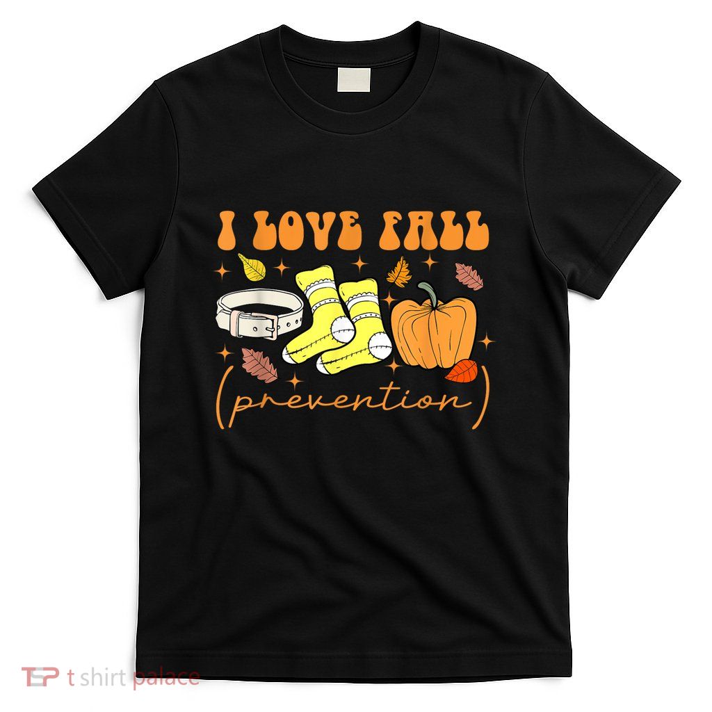 I Love Fall Prevention Funny Halloween T-Shirt